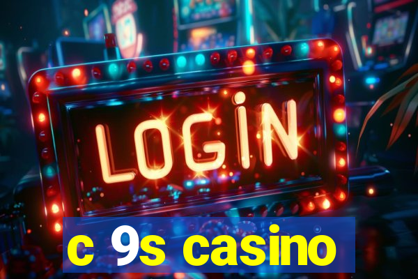 c 9s casino